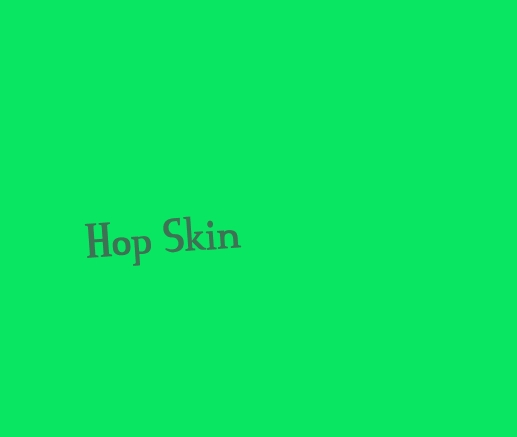Hop Skin Hop Skin